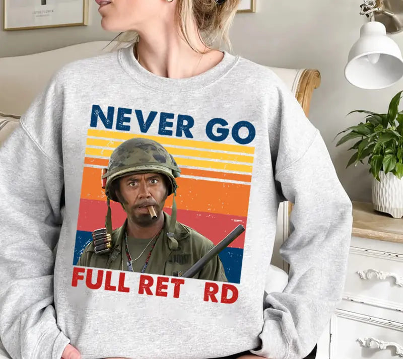 Never Go Full Vintage Shirt, Funny Army Movie