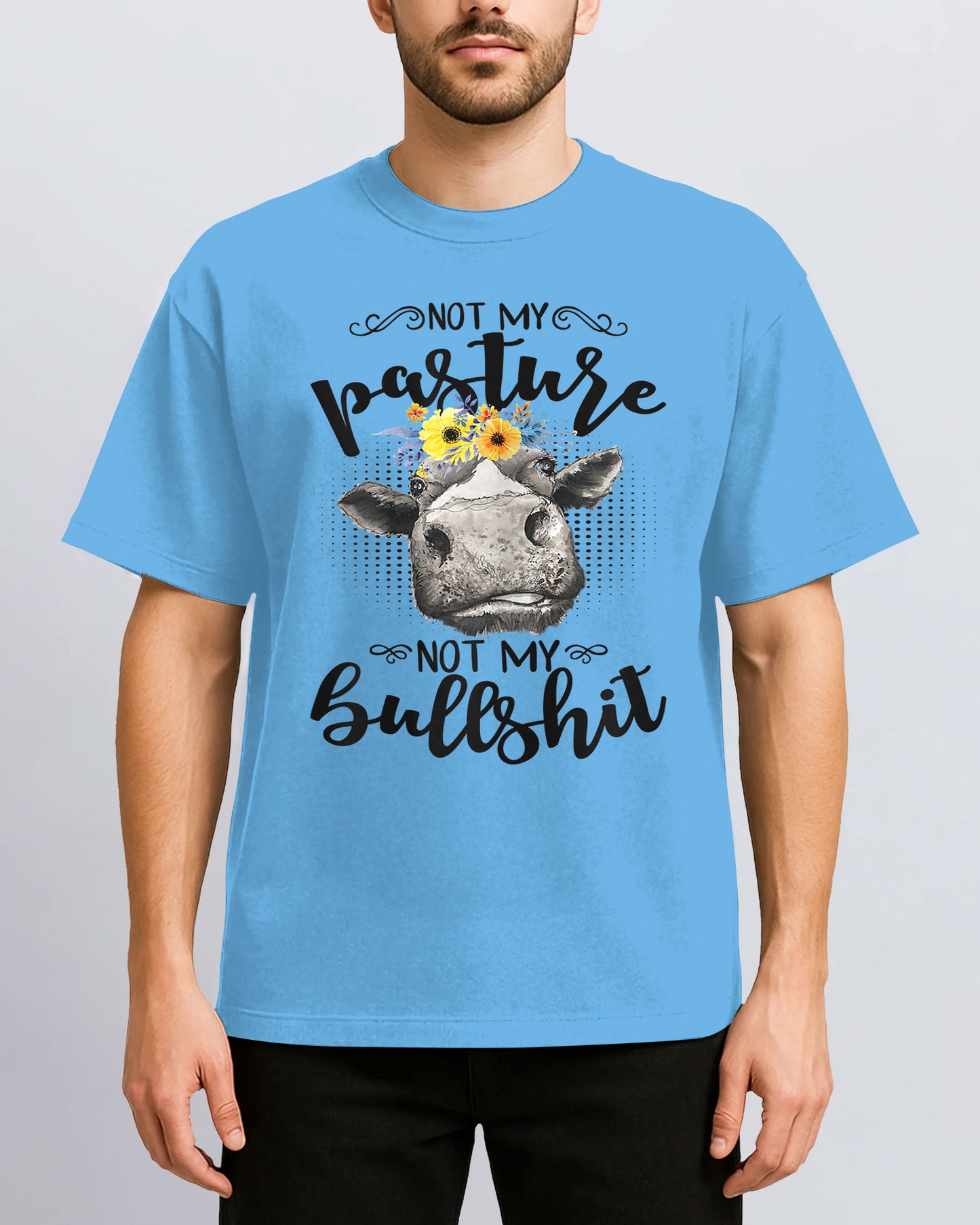 Not My Pasture Not My Bullshit T-Shirt
