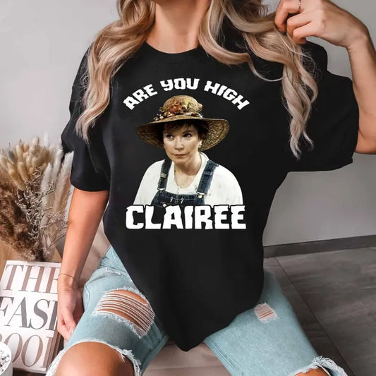 Are You High Clairee Steel Magnolias Unisex