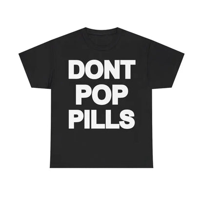 Dont Pop Pills Anti Drugs Y2k 90s Hip-Hop Vibes Heavy Cotton Graphic