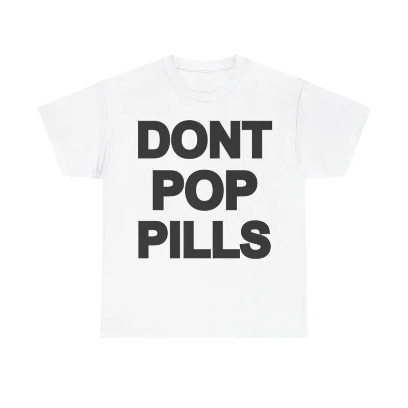Dont Pop Pills Anti Drugs Y2k 90s Hip-Hop Vibes Heavy Cotton Graphic
