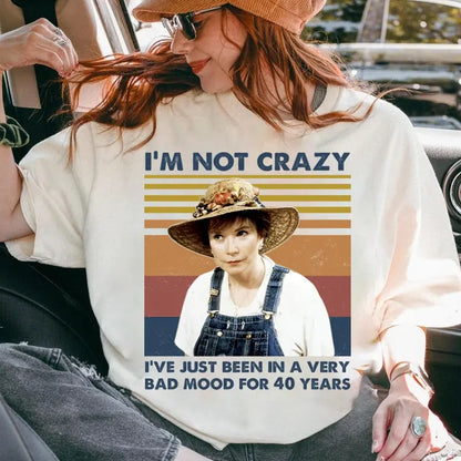 'I'm Not Crazy I’ve Just Been In A Very Bad Mood for 40 Years” Vintage Retro