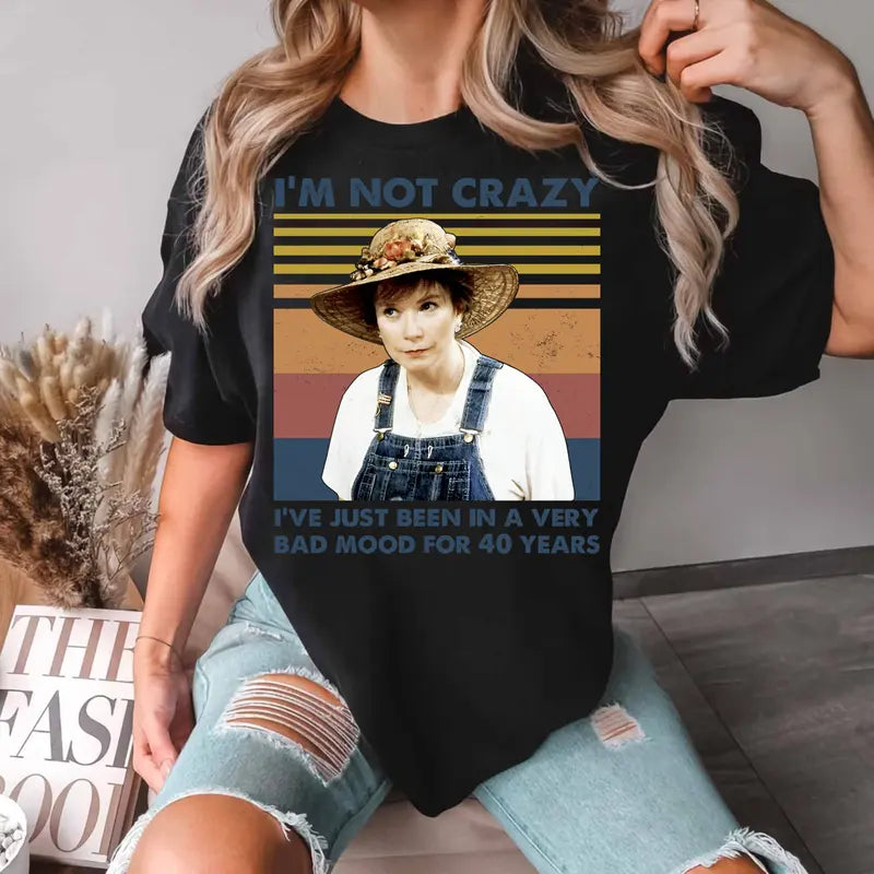 'I'm Not Crazy I’ve Just Been In A Very Bad Mood for 40 Years” Vintage Retro