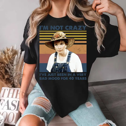 'I'm Not Crazy I’ve Just Been In A Very Bad Mood for 40 Years” Vintage Retro