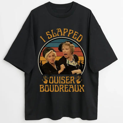 Steel Magnolias - I Slapped Ouiser Boudreaux
