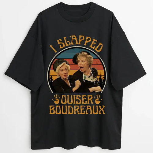 Steel Magnolias - I Slapped Ouiser Boudreaux