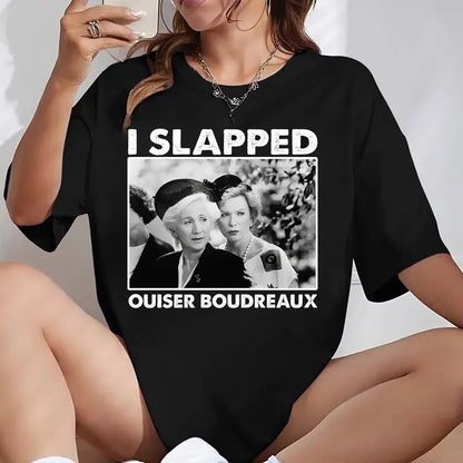 Steel Magnolias I Slapped Ouiser Boudreaux Retro