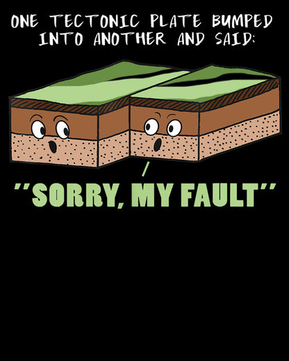 Earthquake Sorry My Fault T-Shirt
