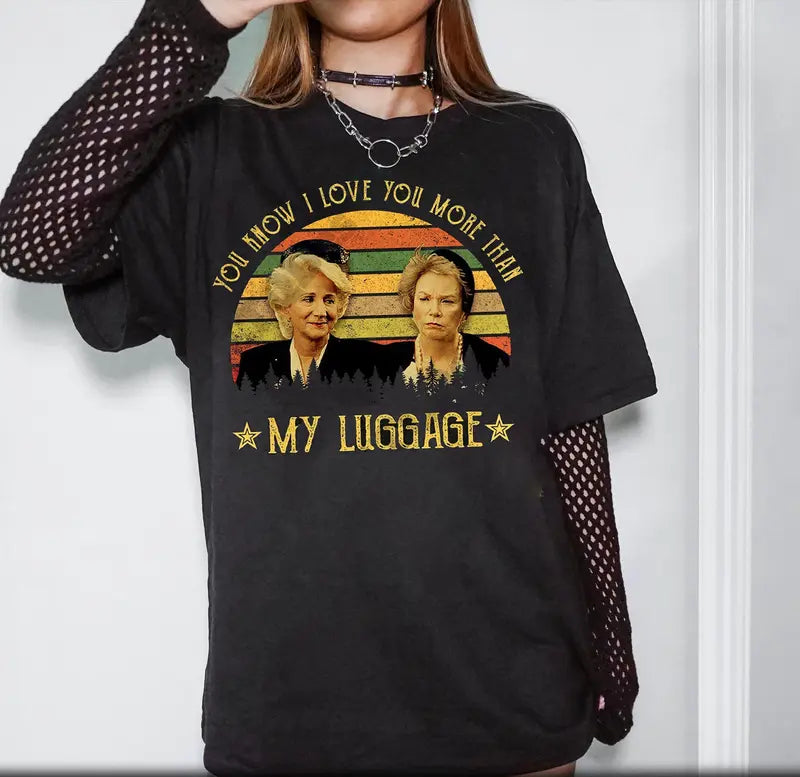 You Know I Love You More Than My Luggage Vintage
